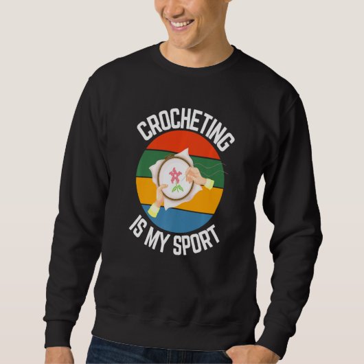 Crocheting ist mein Sport Crochet Fans Sweatshirt (Vorderseite)