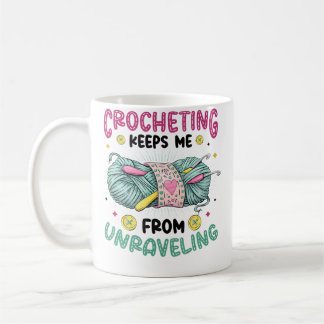 Crocheting Keeps Me From Unraveling Knitting Croch Kaffeetasse