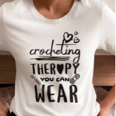 Crocheting Therapie können Sie tragen lustige T-Shirt