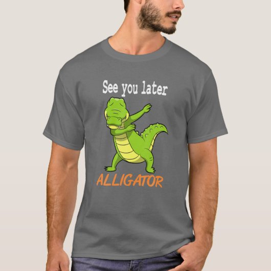 Crocodile - Sehen Sie sich später Alligator Gesche T-Shirt (Vorderseite)