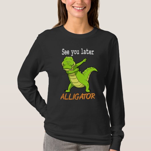 Crocodile sehen Sie später Alligator Idee T-Shirt (Vorderseite)