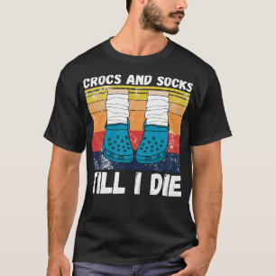 Crocs und Socken bis ich sterbe 3 T-Shirt