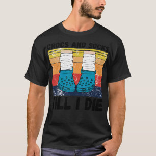 Crocs und Socken bis ich sterbe T-Shirt