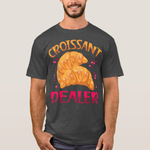 Croissant Dealer Backwaren Croissant Lover T-Shirt