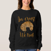 Croissant French Baking Bread Sweatshirt (Vorderseite)