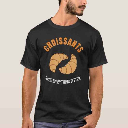 Croissants machen alles besser T-Shirt (Vorderseite)