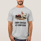 Crop Circles of Confusion | Funny Farmer Quote T-Shirt (Vorderseite)