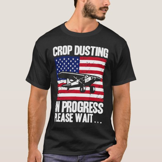 Crop Duster American Crop Dusting In Progress Plea T-Shirt (Vorderseite)