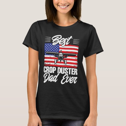 Crop Duster American Flag Best Crop Duster Dad Eve T-Shirt (Vorderseite)