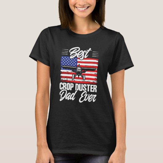 Crop Duster American Flag Best Crop Duster Dad Eve T-Shirt (Vorderseite)