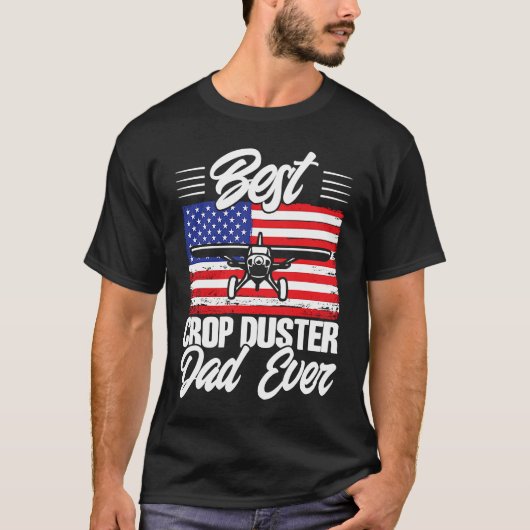 Crop Duster American Flag Best Crop Duster Dad Eve T-Shirt (Vorderseite)