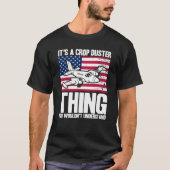Crop Duster American Flag It's A Crop Duster Thing T-Shirt (Vorderseite)