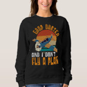 Crop Duster And I Dont Fly A Plane Crop Duster  1 Sweatshirt (Vorderseite)