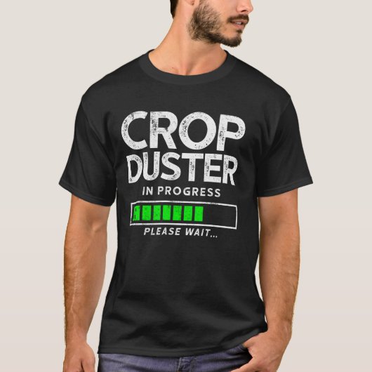 Crop Duster in Progress Bitte warten.. AG Pilot T-Shirt (Vorderseite)