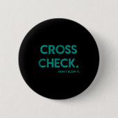 Cross Check. Don't Blow It Funny Quote Flight Atte Button (Vorderseite)