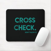 Cross Check. Don't Blow It Funny Quote Flight Atte Mousepad (Mit Mouse)