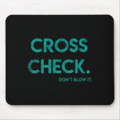 Cross Check. Don't Blow It Funny Quote Flight Atte Mousepad (Vorne)
