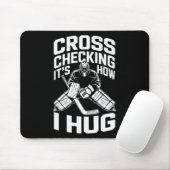 Cross Checking So Umarme ich Mousepad (Mit Mouse)