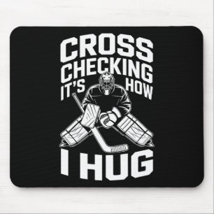 Cross Checking So Umarme ich Mousepad