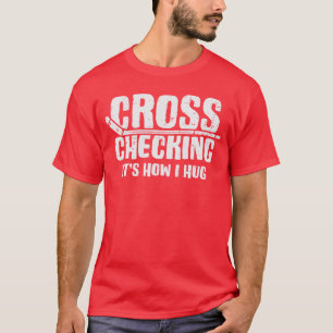 Cross Checking Wie ich Eishockeyspieler umarme Lus T-Shirt