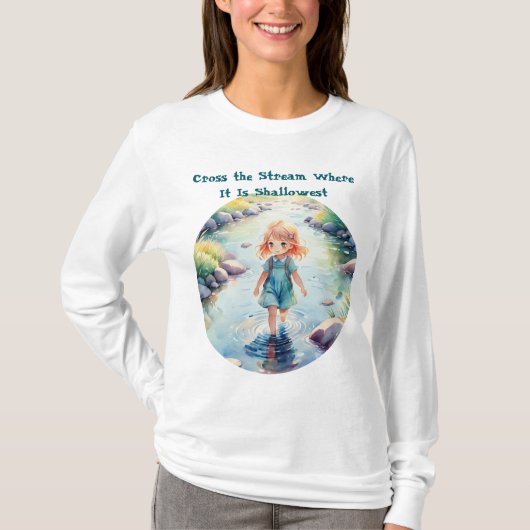 Cross the Stream Where Quote Cute T-Shirt  (Vorderseite)