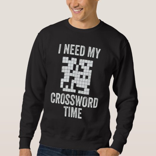 Crossword Puzzles Need My Crossword Time Retiremen Sweatshirt (Vorderseite)