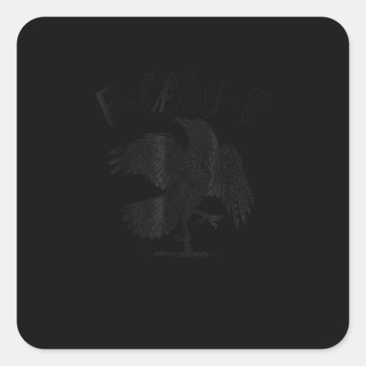 Crow, F-Caw-F Funny Bird Aesthetic Casual Quadratischer Aufkleber (Vorderseite)
