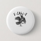 Crow, F-Caw-F Funny Bird Button (Vorderseite)
