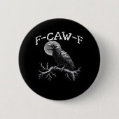 Crow F-Caw-F Funny Bird Cool Unique Button (Vorderseite)