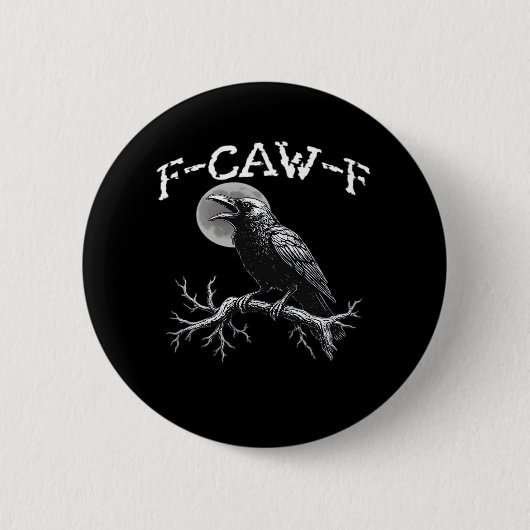 Crow F-Caw-F Funny Bird Cool Unique Button (Vorderseite)