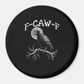 Crow F-Caw-F Funny Bird Crow Humor Creative Casual Magnet (Vorne)