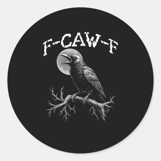 Crow F-Caw-F Funny Bird Crow Humor Creative Casual Runder Aufkleber (Vorderseite)