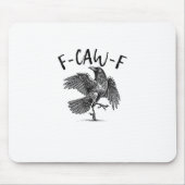 Crow, F-Caw-F Funny Bird Mousepad (Vorne)