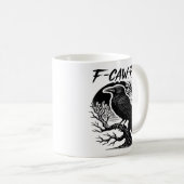 Crow F-Caw-F Gothic Humor Funny Kaffeetasse (VorderseiteRechts)