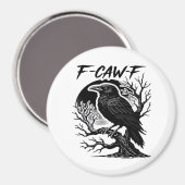 Crow F-Caw-F Gothic Humor Funny Magnet (Vorderseite/Rückseite)
