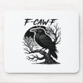 Crow F-Caw-F Gothic Humor Funny Mousepad (Vorne)