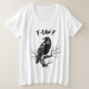 Crow - F-Caw-F Große Größe T-Shirt