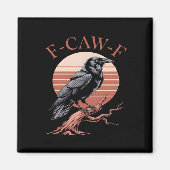 Crow Gothic Funny F-Caw-F Humor Classic Style Magnet (Vorne)