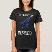 Crow versucht Murder Bird Funny Corvid T-Shirt (Vorderseite)