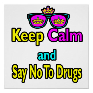 Crown Sunglasses Keep Calm And Say No To Drugs Poster