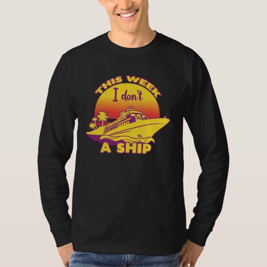Cruise Fun Designs This Week I Don t Give A Ship T-Shirt (Vorderseite)
