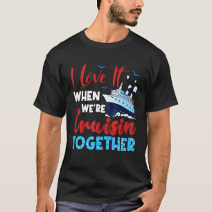 Cruise I Liebe es, wenn wir gemeinsam Fami Cruise T-Shirt