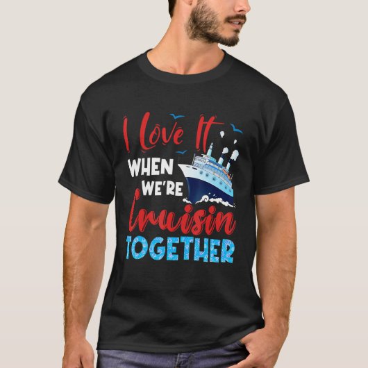 Cruise I Liebe es, wenn wir gemeinsam Fami Cruise T-Shirt (Vorderseite)