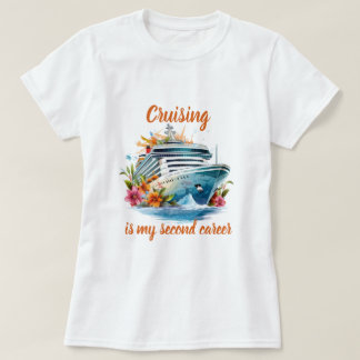 Cruise ist meine zweite Karriere T-Shirt