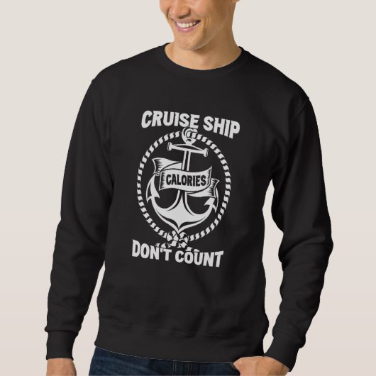 Cruise Ship Calories Don t Count  Vacation Cruise  Sweatshirt (Vorderseite)