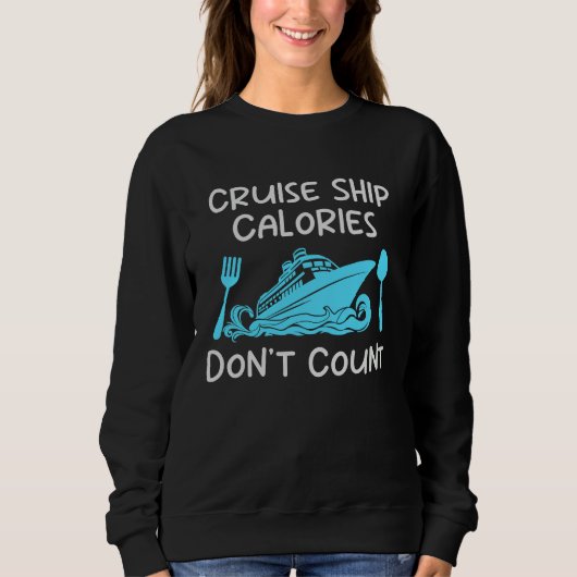 Cruise Ship Calories Don't Count Cruise Fun Design Sweatshirt (Vorderseite)