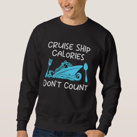 Cruise Ship Calories Don't Count Cruise Fun Design Sweatshirt (Vorderseite)