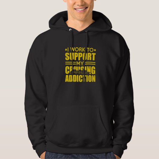 Cruise Ship I Work to Support My Cruising Addictio Hoodie (Vorderseite)