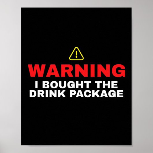Cruise Ship Warning I Bought The Drink Package  Poster (Vorne)