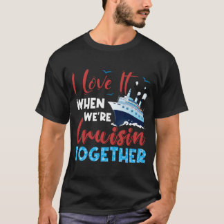 Cruise-Shirt,-I-Liebe-It-Wenn-We_re-Cruising-Tog T-Shirt
